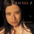 Rachel Z  Everlasting