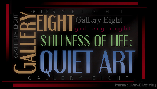 Gallery Eight - Quiet Art: The Stillness of Life